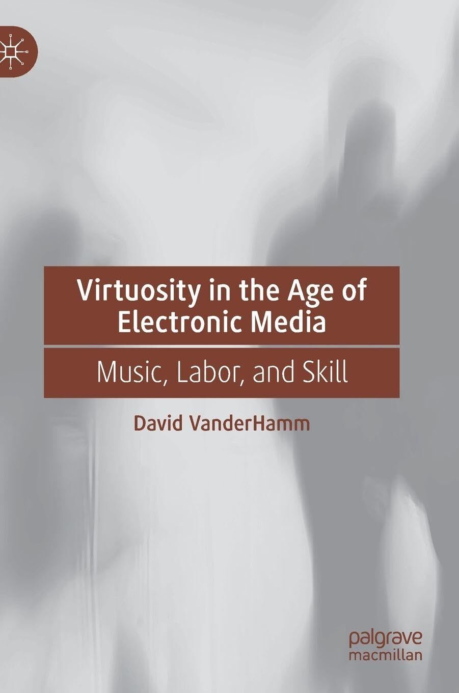 Virtuosity in the Age of Electronic Media - Neu