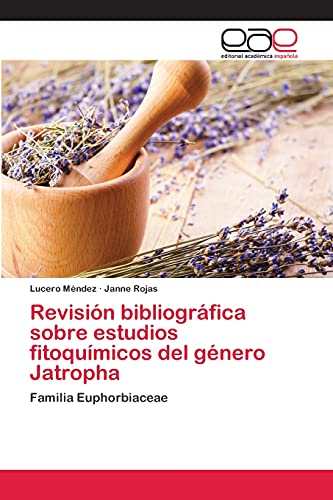 Revisión bibliográfica sobre estudios fitoquímicos del género Jatropha: Familia Euphorbiaceae