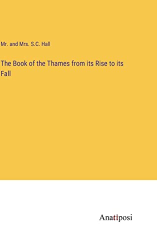 The Book of the Thames from its Rise to its Fall