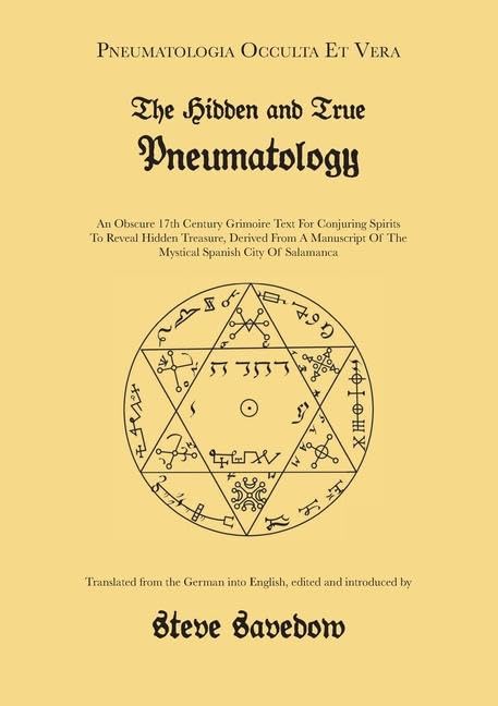 The Hidden and True Pneumatology: An Obscure 17th Century Grimoire Text for Conjuring Spirits to Reveal Hidden Treasure, Derived from a Manuscript of the Mystical Spanish City of Salamanca