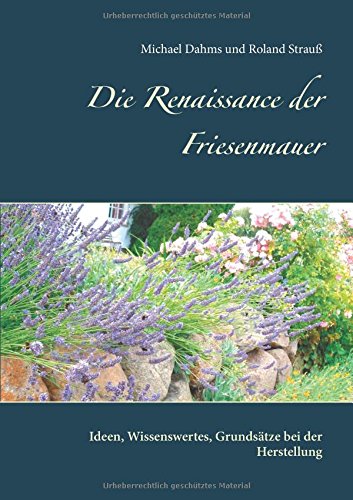 Die Renaissance der Friesenmauer: Ideen, Wissenswertes, Grundsätze bei der Herstellung