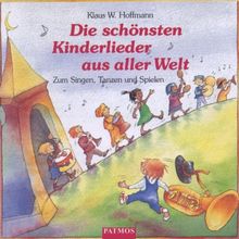 Die schönsten Kinderlieder aus aller Welt. CD: Zum Singen, Tanzen und Spielen