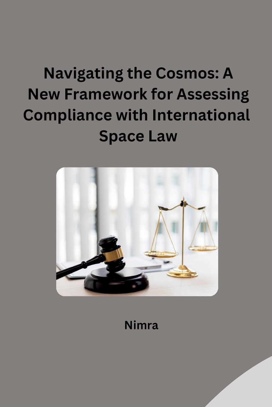 Navigating the Cosmos: A New Framework for Assessing Compliance with International Space Law: DE