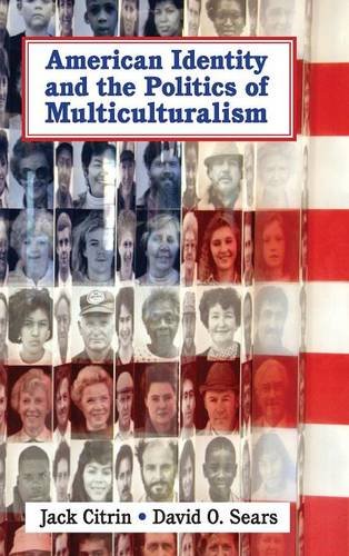 American Identity and the Politics of Multiculturalism (Cambridge Studies in Public Opinion and Political Psychology)