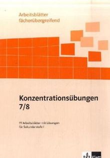 Konzentrationsübungen. 7./8. Schuljahr: 77 Arbeitsblätter mit Lösungen für Sekundarstufe I, fächerübergreifend