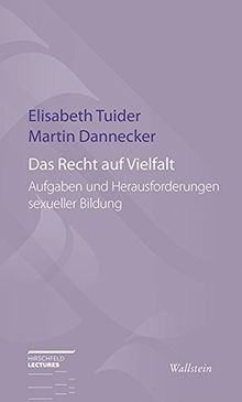 Das Recht auf Vielfalt: Aufgaben und Herausforderungen sexueller Bildung (Hirschfeld-Lectures)