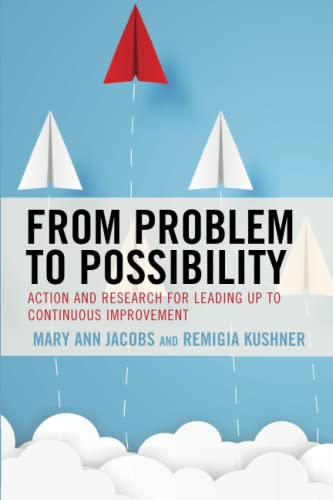 From Problem to Possibility: Action and Research for Leading Up to Continuous Improvement