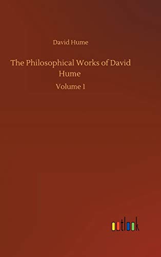 The Philosophical Works of David Hume: Volume 1