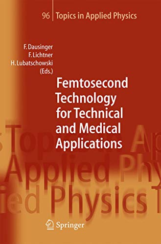 Femtosecond Technology for Technical and Medical Applications (Topics in Applied Physics, 96, Band 96)