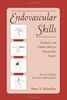 Endovascular Skills: Guidewire and Catheter Skills for Endovascular Surgery, Second Edition, (Endovascular Skills: Guidewire & Catheter Skills for)