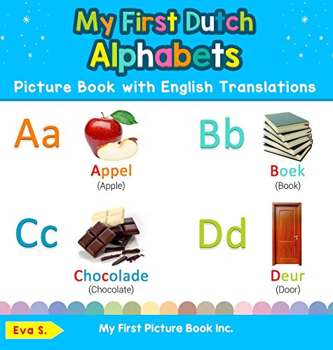 Eva S. My First Dutch Alphabets Picture Book With English Translations, Bilingual Early Learning & Easy Teaching Dutch Books For Kids (Teach & Learn Basic