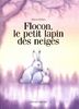 Flocon, Petit Lapin Des Neiges ( (Grands Albums)