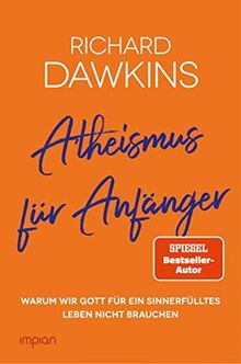 Atheismus für Anfänger: Warum wir Gott für ein sinnerfülltes Leben nicht brauchen