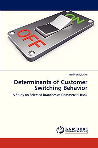Determinants of Customer Switching Behavior: A Study on Selected Branches of Commercial Bank