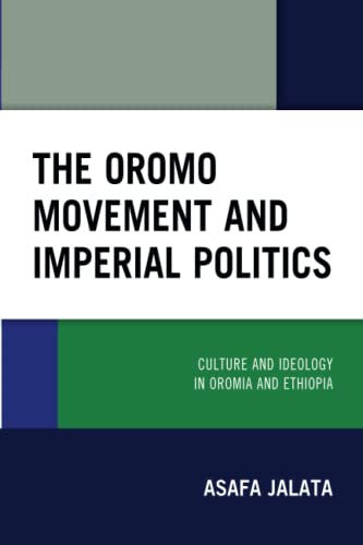 The Oromo Movement and Imperial Politics: Culture and Ideology in Oromia and Ethiopia