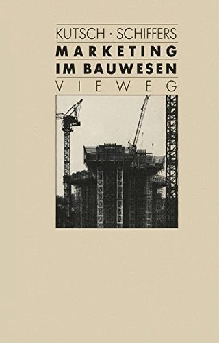 Marketing im Bauwesen: Marktorientierte Unternehmensleitung