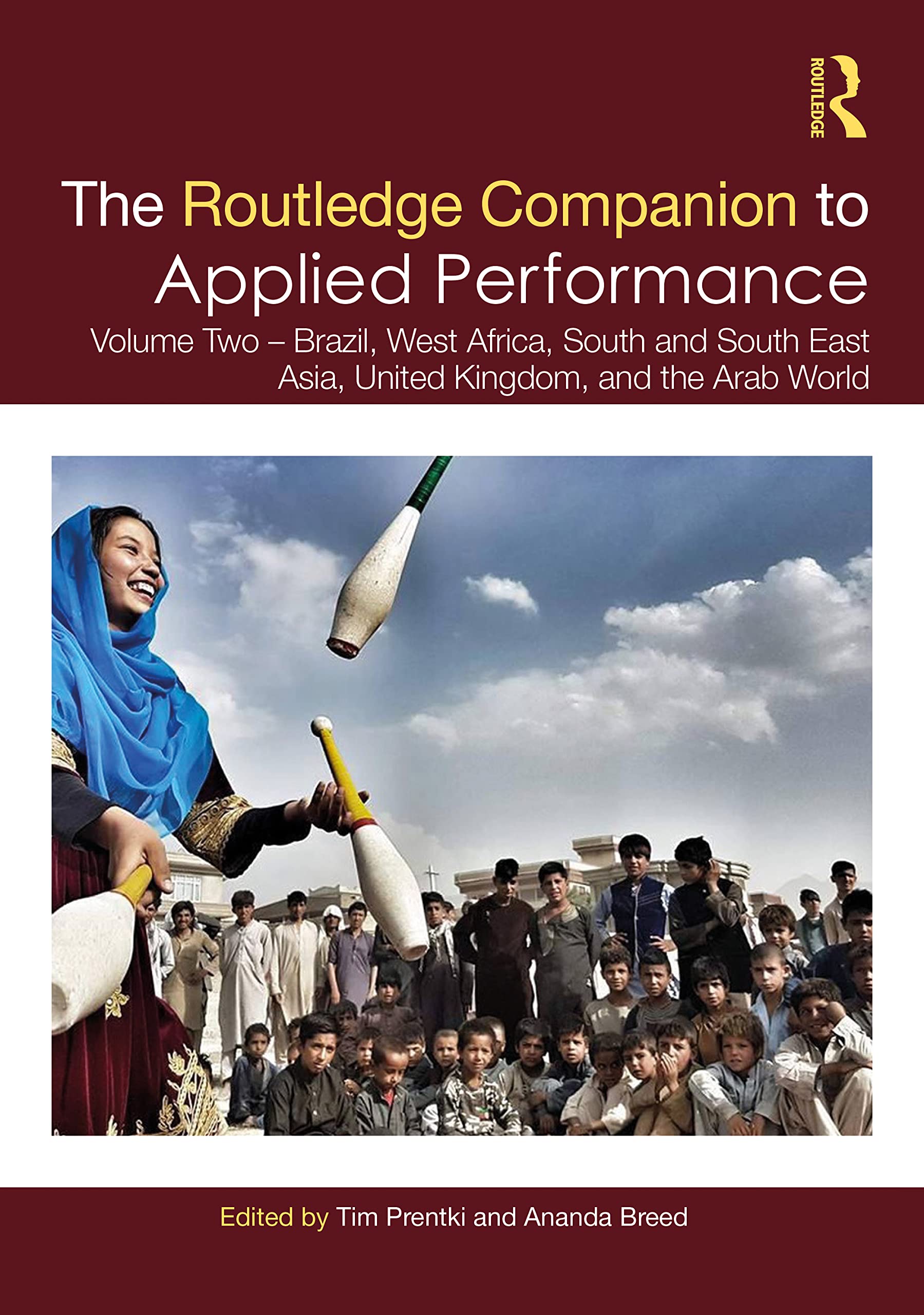 The Routledge Companion to Applied Performance: Volume Two - Brazil, West Africa, South and South East Asia, United Kingdom, and the Arab World (Routledge Theatre and Performance Companions, Band 2)