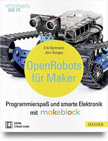 Open Robots für Maker: Programmierspaß und smarte Elektronik mit Makeblock (#makers DO IT)