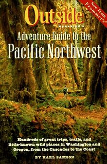 Outside Magazine's Adventure Guide to the Pacific Northwest