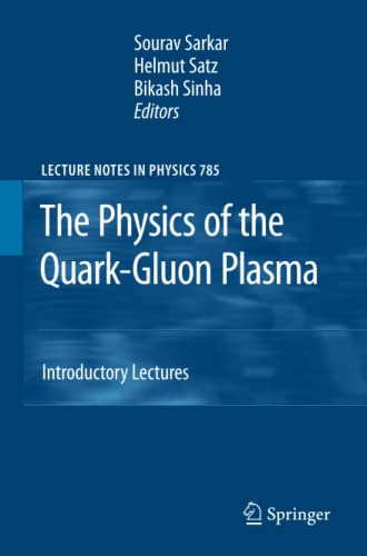 The Physics of the Quark-Gluon Plasma: Introductory Lectures (Lecture Notes in Physics, Band 785)