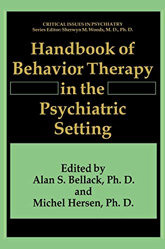 Handbook of Behavior Therapy in the Psychiatric Setting (Critical Issues in Psychiatry)