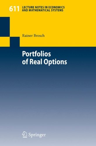 Portfolios of Real Options (Lecture Notes in Economics and Mathematical Systems, Band 611)