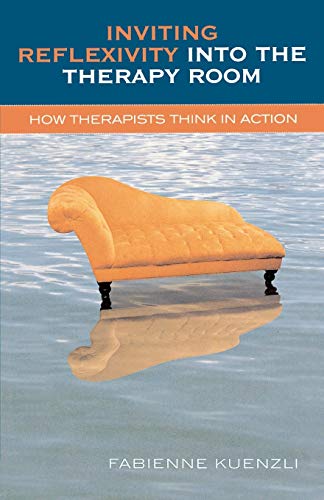 Inviting Reflexivity into the Therapy Room: How Therapists Think in Action