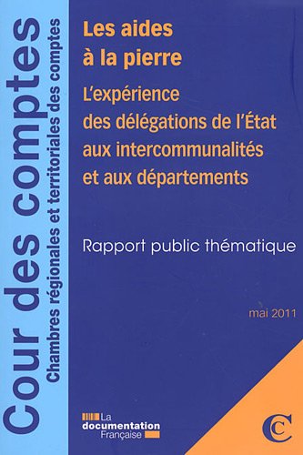 Les Aides à La Pierre - L'expérience Des Délégations De L'etat Aux Intercommunalités Et Aux Départements (cour Des Comptes)