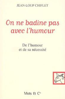 On ne badine pas avec l'humour : de l'humour et de sa nécessité