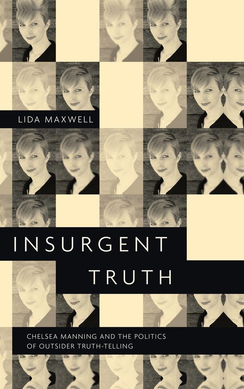 Insurgent Truth: Chelsea Manning and the Politics of Outsider Truth-telling
