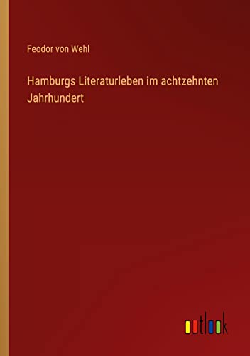 Hamburgs Literaturleben im achtzehnten Jahrhundert