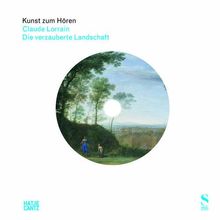 Kunst zum Hören: Claude Lorrain: Die verzauberte Landschaft