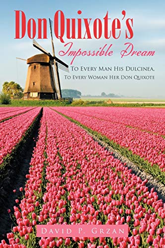 Don Quixote's Impossible Dream: To Every Man His Dulcinea, To Every Woman Her Don Quixote