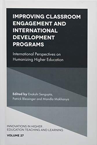 Improving Classroom Engagement and International Development Programs: International Perspectives on Humanizing Higher Education (Innovations in Higher Education Teaching and Learning, 27, Band 27)