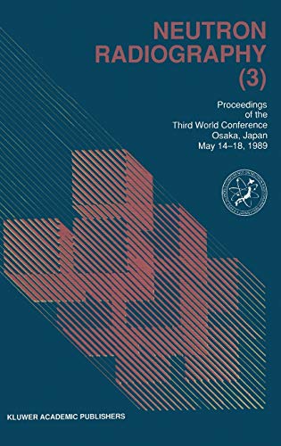 Neutron Radiography (3) (3 : PROCEEDINGS OF THE THIRD WORLD CONFERENCE, OSAKA, JAPAN, MAY 14-18, 1989)