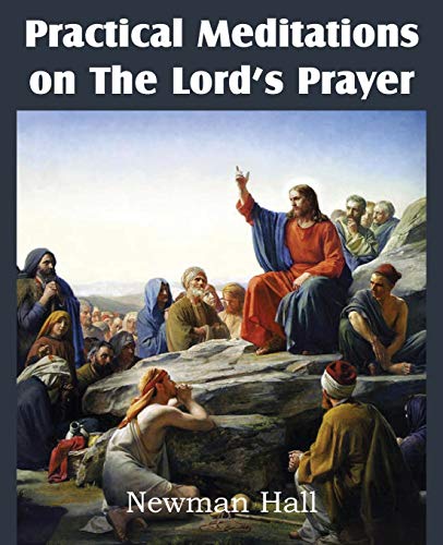 Practical Meditations on the the Lord's Prayer