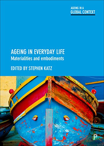 Ageing in Everyday Life: Materialities and Embodiments (Ageing in a Global Context)