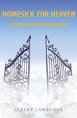 Homesick for Heaven: Facing Death Unafraid