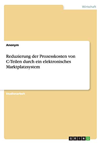 Reduzierung der Prozesskosten von C-Teilen durch ein elektronisches Marktplatzsystem