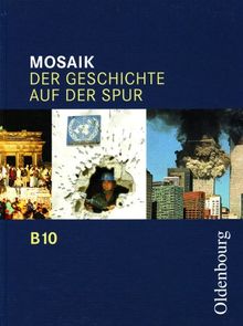 Mosaik - Ausgabe B. Der Geschichte auf der Spur. Zum neuen Lehrplan für Gymnasien in Bayern