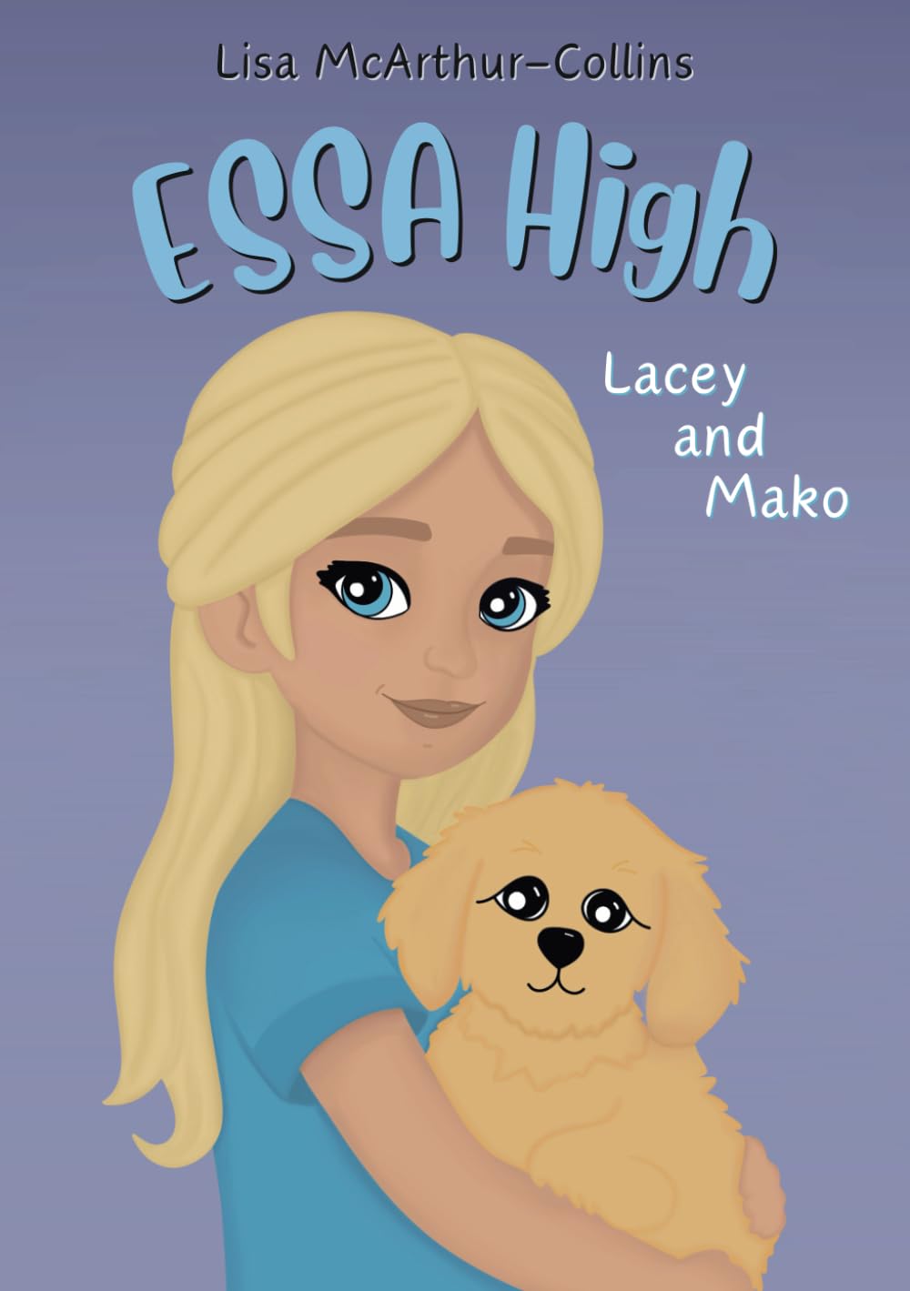 Lisa McArthur-Collins Essa High, Lacey And Mako, A Book About Emotional Support Stuffed Animals For Kids With Autism, Adhd And Anxiety, A Book About Emotional Support