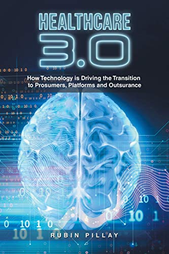 Healthcare 3.0: How Technology Is Driving the Transition to Prosumers, Platforms and Outsurance