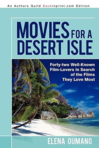 Movies for a Desert Isle: Forty-two Well-Known Film-Lovers in Search of the Films They Love Most