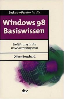 Windows 98 Basiswissen: Einführung in das neue Betriebssystem von Oliver Bouchard | Buch | Zustand gut