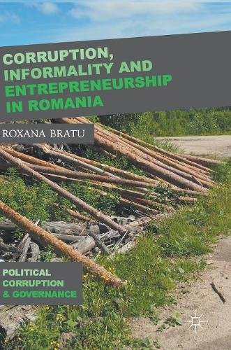 Corruption, Informality and Entrepreneurship in Romania (Political Corruption and Governance)