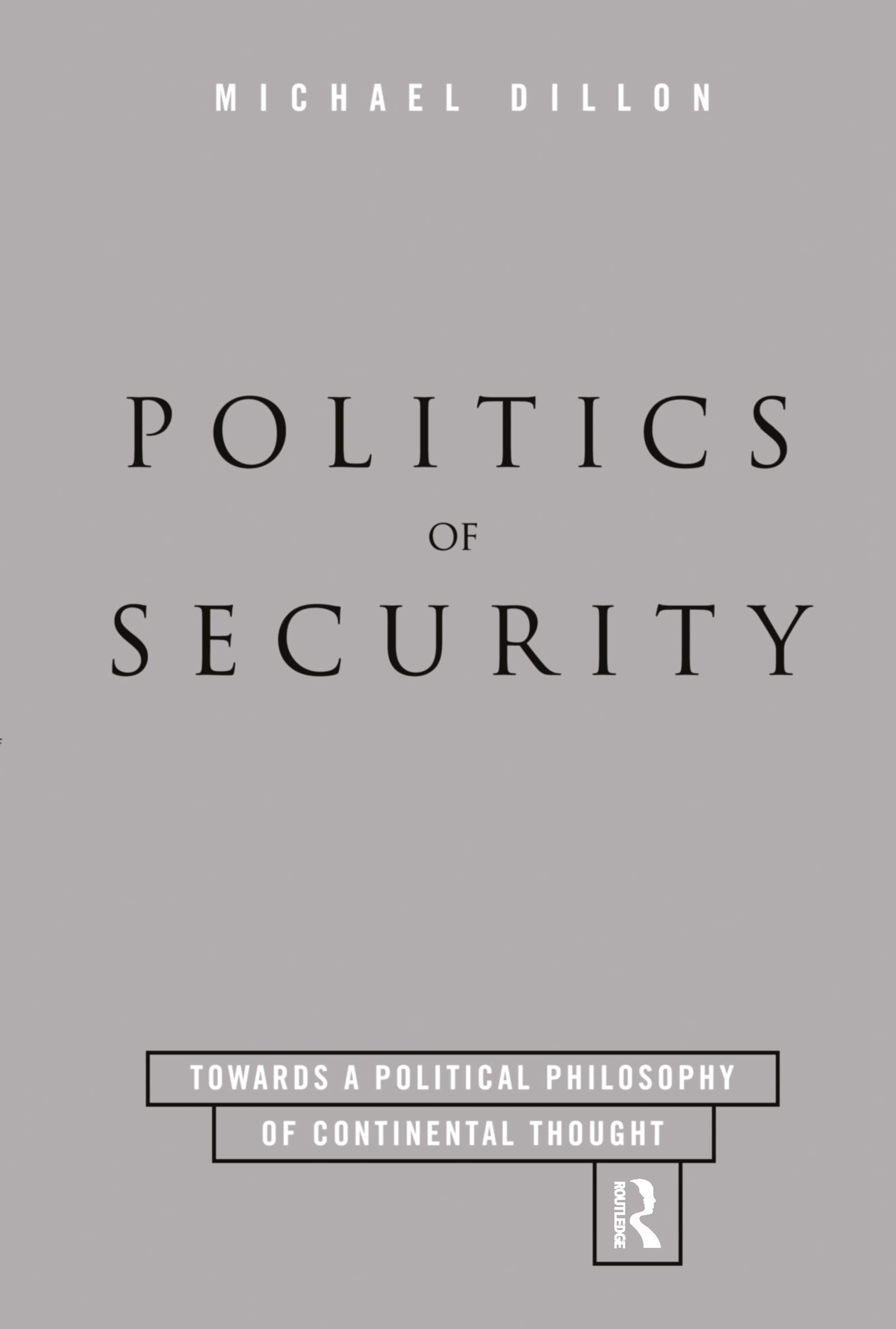 Politics of Security: Towards a Political Phiosophy of Continental Thought