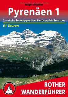 Pyrenäen 1: Spanische Zentralpyrenäen: Panticosa bis Benasque. 51 Touren: Spanische Zentralpyrenäen: Panticosa bis Benasque. 50 ausgewählte Tal- und Höhenwanderungen in den spanischen Zentralalpen