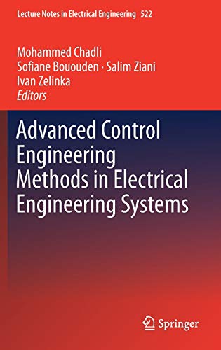 Advanced Control Engineering Methods in Electrical Engineering Systems (Lecture Notes in Electrical Engineering, 522, Band 522)