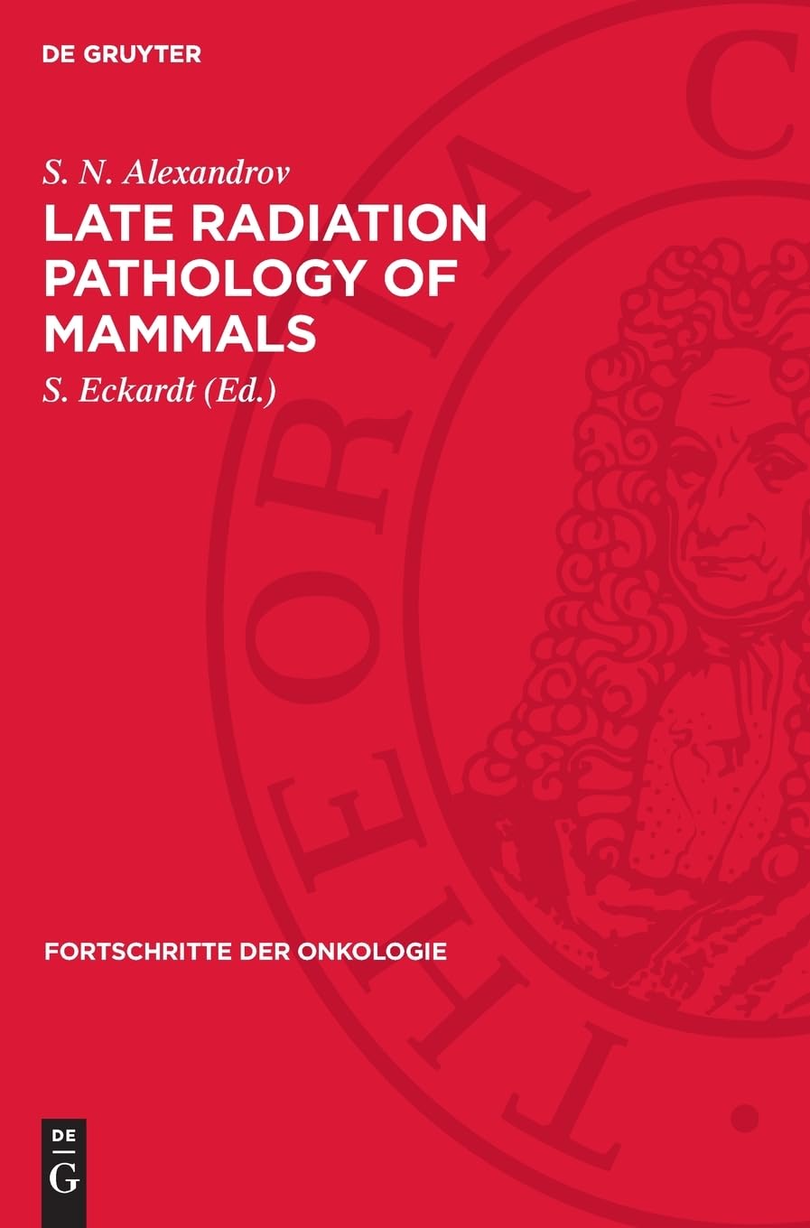 Late Radiation Pathology of Mammals: DE (Fortschritte der Onkologie, 6)