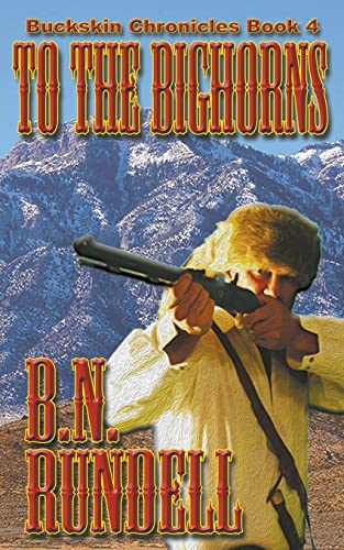 To The Bighorns (Buckskin Chronicles, Band 4)